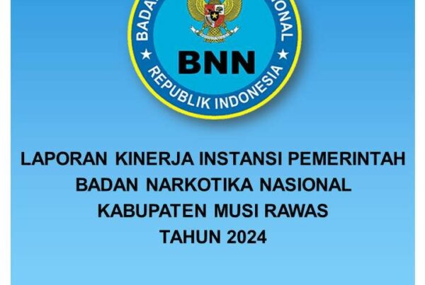 LAPORAN KINERJA INSTANSI PEMERINTAH BADAN NARKOTIKA NASIONAL KABUPATEN MUSI RAWAS TAHUN 2024
